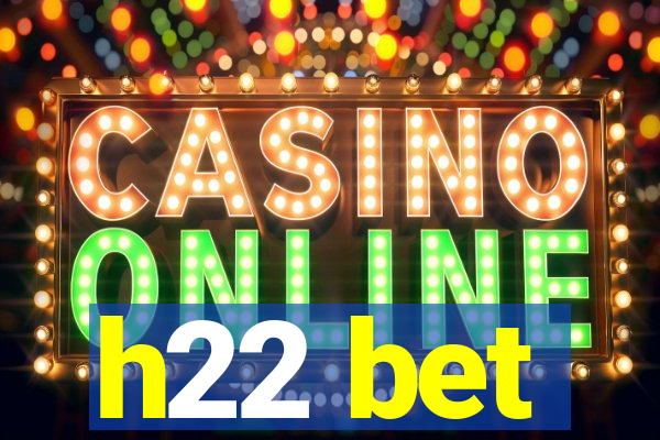 h22 bet